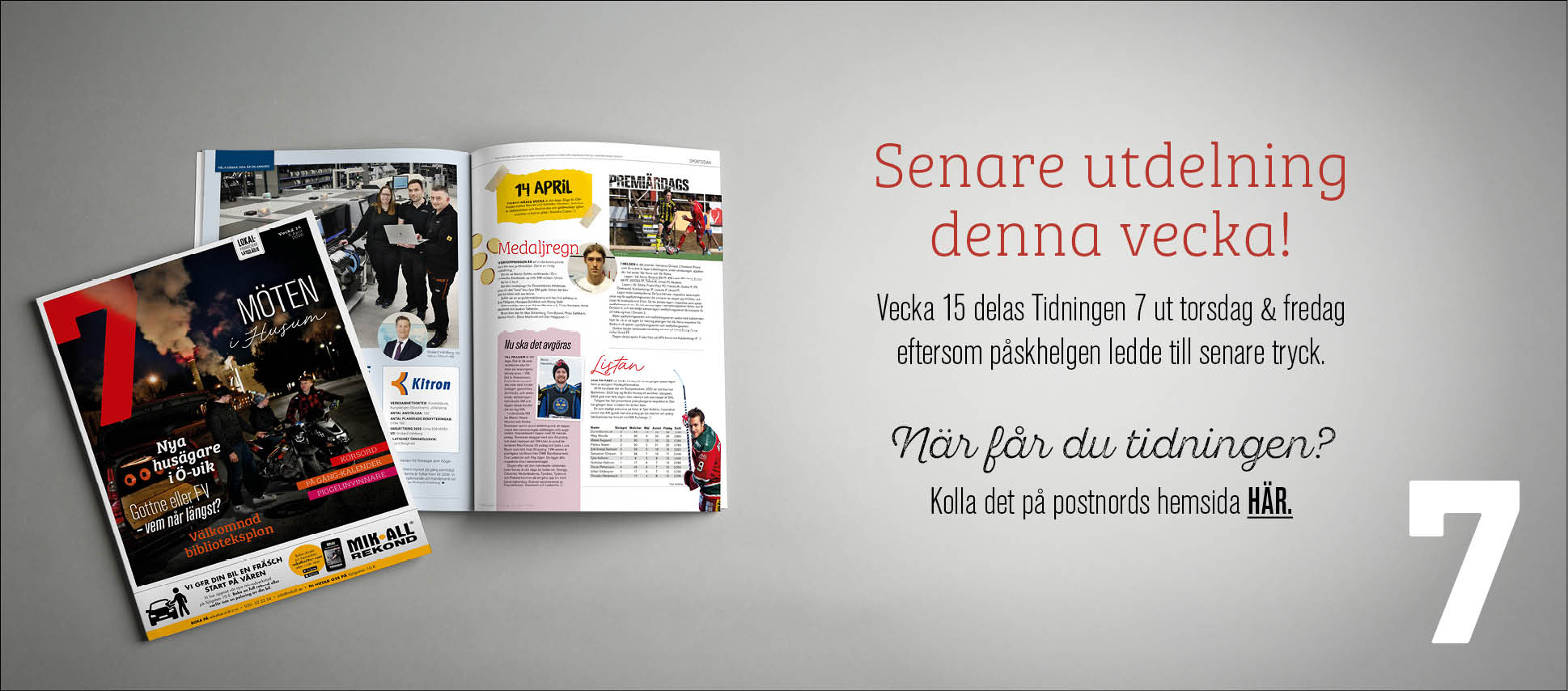 Senare utdelning av Tidningen 7 vecka 15.